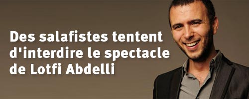 Tentative avortée des salafistes pour l'interdiction du spectacle de Lotfi Abdelli à Sfax