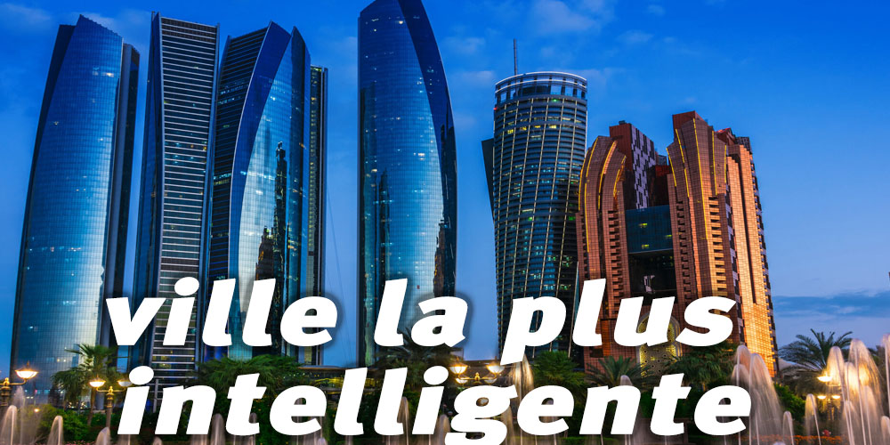 Abu Dhabi, classée ''ville la plus intelligente'' du Moyen-Orient