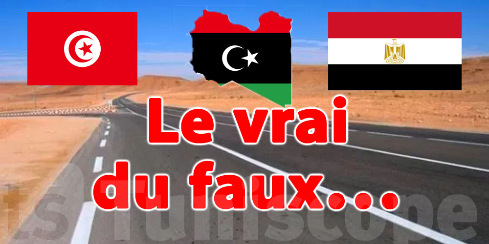 Une autoroute reliant la Tunisie à l’Egypte, via Tripoli?