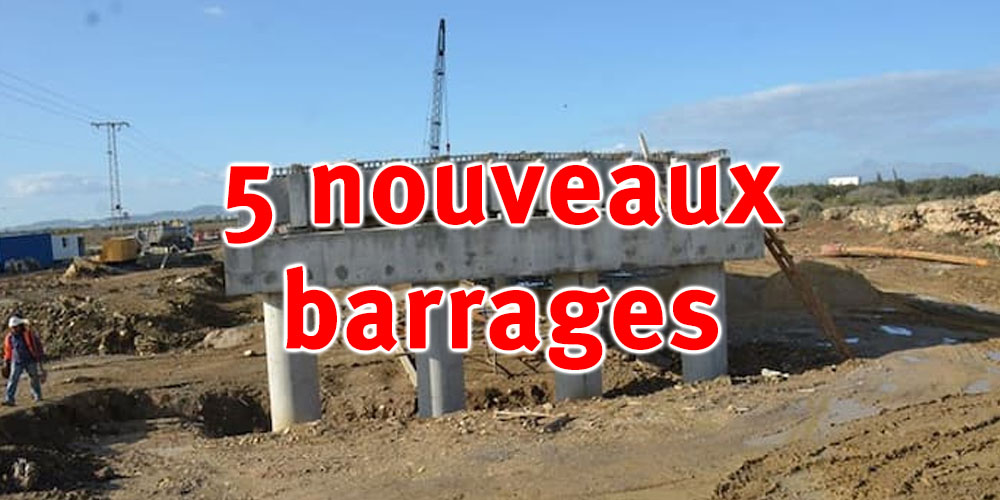 La Tunisie investit dans la construction de 5 nouveaux barrages