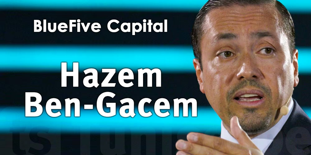 BlueFive Capital : Hazem Ben-Gacem lance un Fonds de 1 Milliard de Dollars