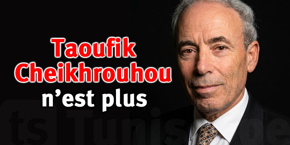 Décès de Taoufik Cheikhrouhou : la Tunisie perd une grande figure de l’État social