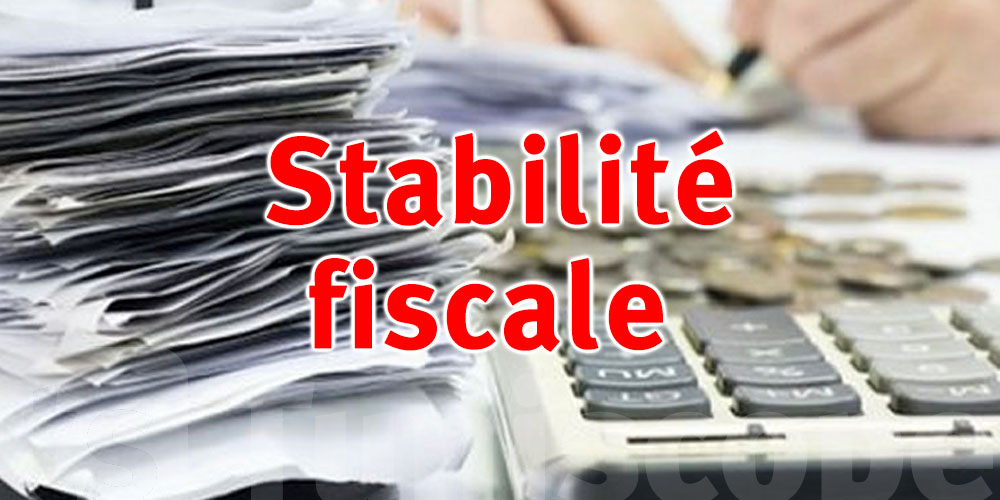 La Stabilité fiscale : Un facteur clé pour encourager l'investissement en Tunisie