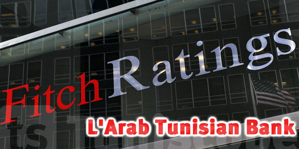 Fitch révise la notation à long terme nationale de la Banque Arabo-Tunisienne suite à une recalibration