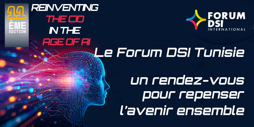 Reinventing the CIO at the Age of AI : la Tunisie accueille la 11ᵉ édition du Forum DSI