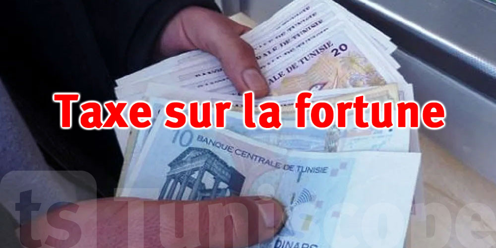 Fiscalité : tout savoir sur la nouvelle taxe sur la fortune en Tunisie
