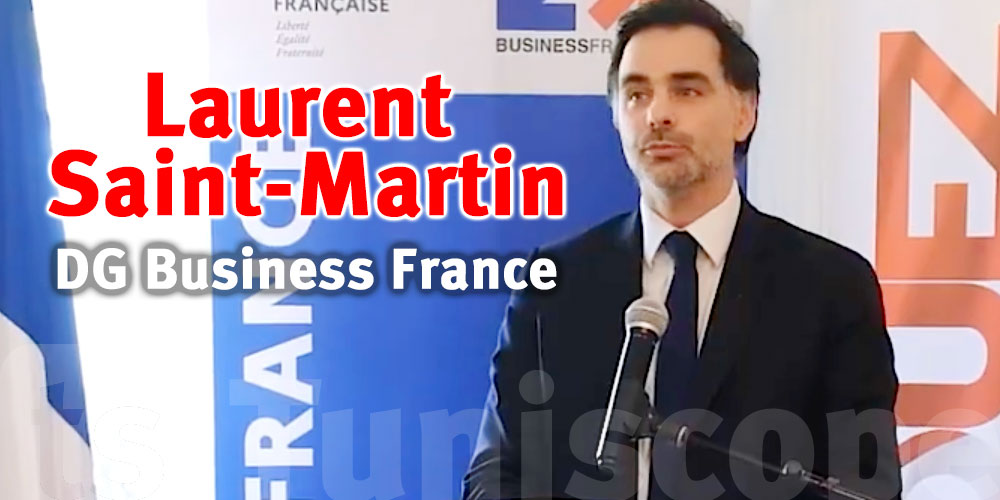 Laurent Saint-Martin DG de Business France à Tunis pour les relations économiques