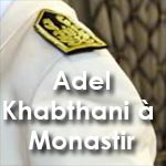 Qui est Adel Khabthani nouveau gouverneur de Monastir ?