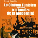 Le Cinéma Tunisien à la Lumière de la Modernité de Sonia Chamkhi
