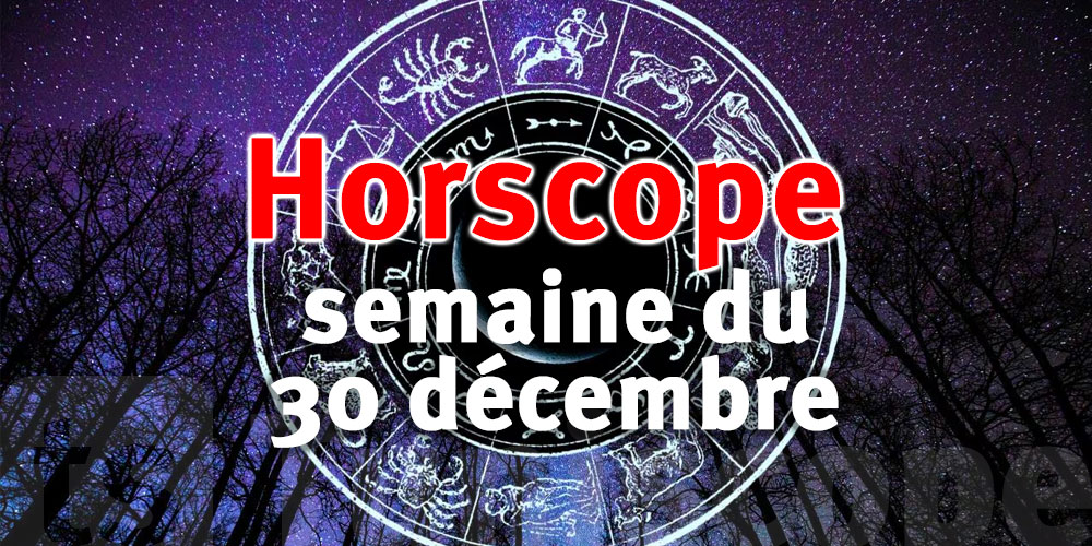 Horoscope de la semaine du 30 décembre au 5 janvier 2025