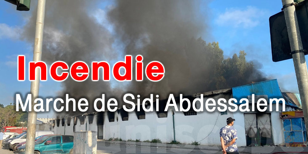 Marché de Sidi Abdessalem : un incendie violent sans faire de victimes