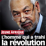 Jeune Afrique : Ghannouchi l'homme qui a trahi la révolution