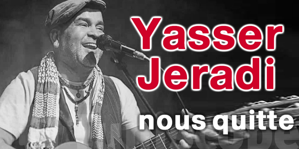 Décès de Yasser Jeradi : L'artiste de la révolution s'éteint, laissant un grand vide*