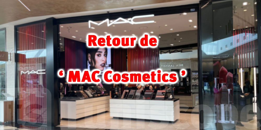 Grand retour de MAC Cosmetics en Tunisie avec le groupe Kilani