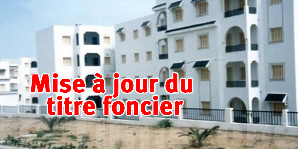 Mise à jour du titre foncier en Tunisie : comment régulariser la situation de votre maison ou de votre terrain ?