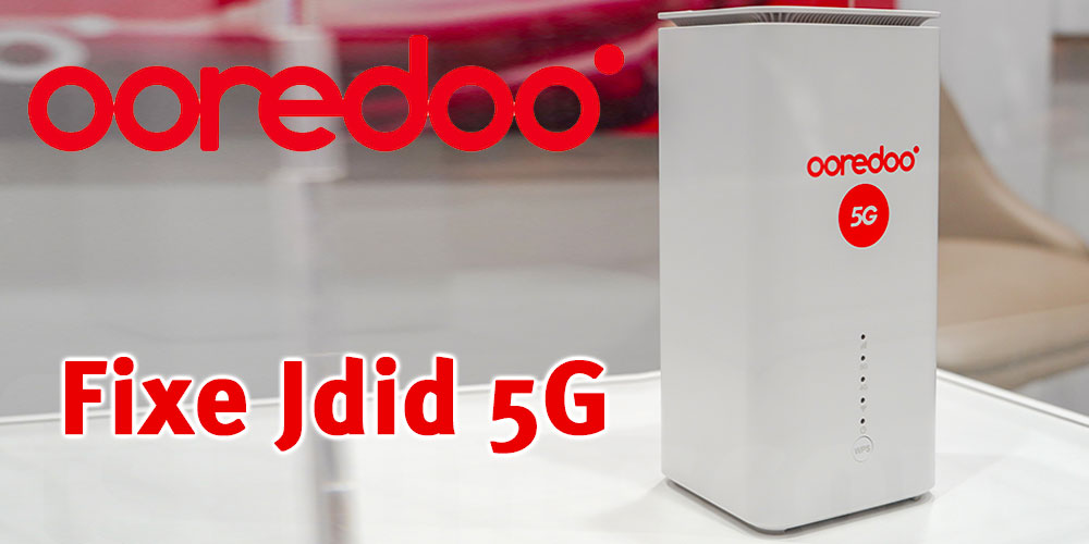 Forfaits et Détails sur Fixe Jdid 5G de Ooredoo Tunisie