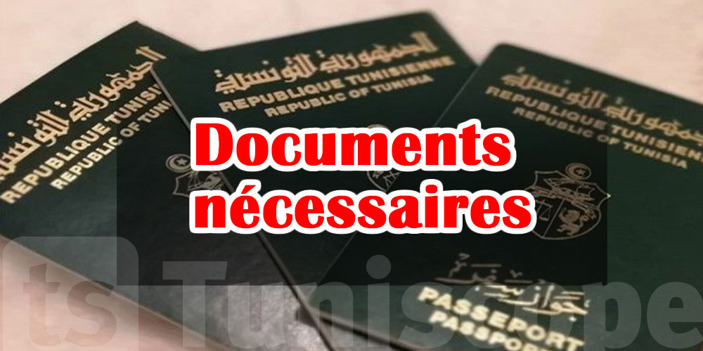 Documents nécessaires pour le Passeport tunisien