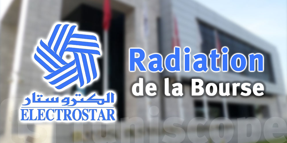 Radiation de la société ELECTROSTAR de la Cote de la Bourse