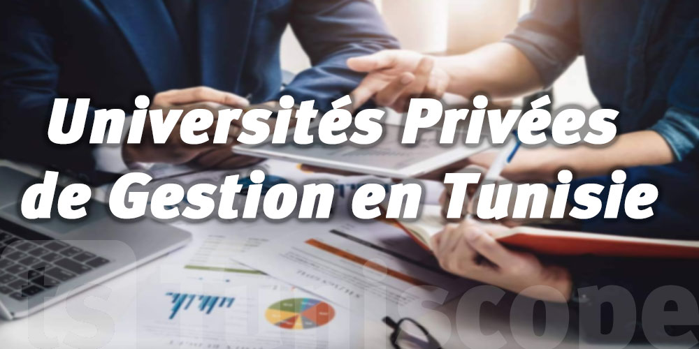 Liste des Universités Privées de Gestion en Tunisie : Programmes de Licences en Gestion, Commerce et Plus