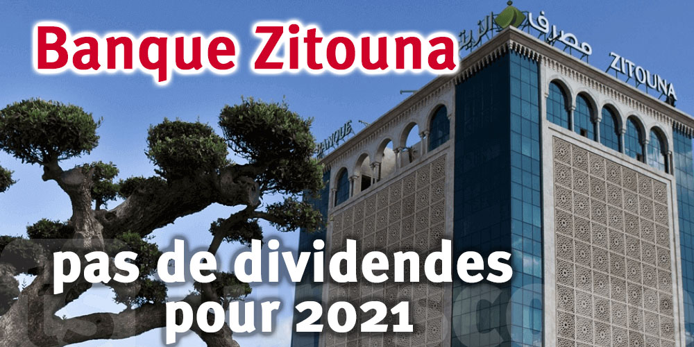Pas de distribution de dividendes pour la Banque Zitouna au titre de 2021